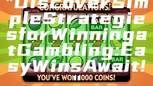 "Discover Simple Strategies for Winning at Gambling: Easy Wins Await!"