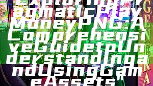 "Exploring Pragmatic Play Money PNG: A Comprehensive Guide to Understanding and Using Game Assets"