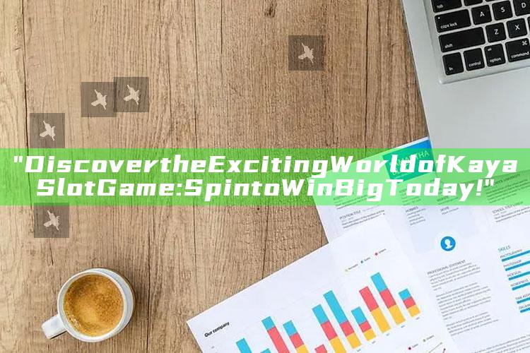 "Discover the Exciting World of Kaya Slot Game: Spin to Win Big Today!"