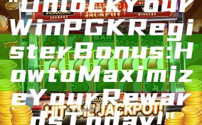 "Unlock Your WinPGK Register Bonus: How to Maximize Your Rewards Today!"