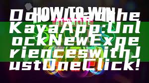 Download the Kaya App: Unlock New Experiences with Just One Click!