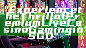 "Experience the Thrill of Premium Live Casino Gaming in SGD"